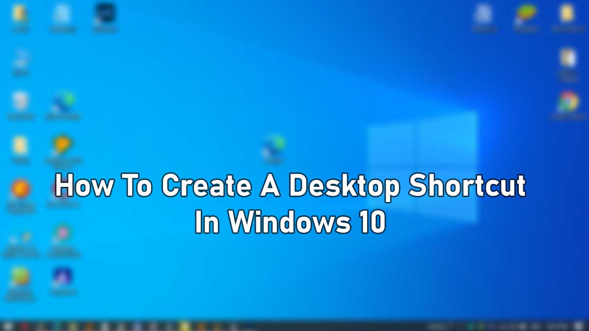 How To Create A Desktop Shortcut In Windows 10 - Techlou