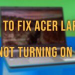 How To Fix Acer Laptop Not Turning On